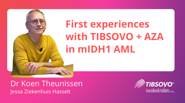 WATCH | First experiences with TIBSOVO + AZA in mIDH1 AML – dr. K. Theunissen (Jessa Ziekenhuis Hasselt) (18 min)